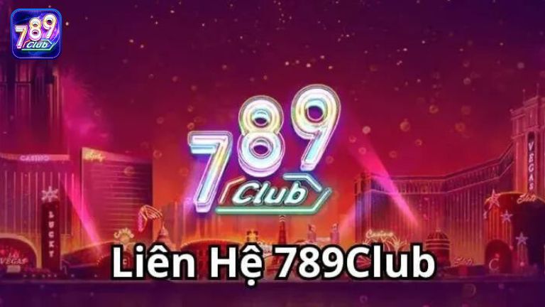 Liên hệ 789Club chuyên nghiệp tận